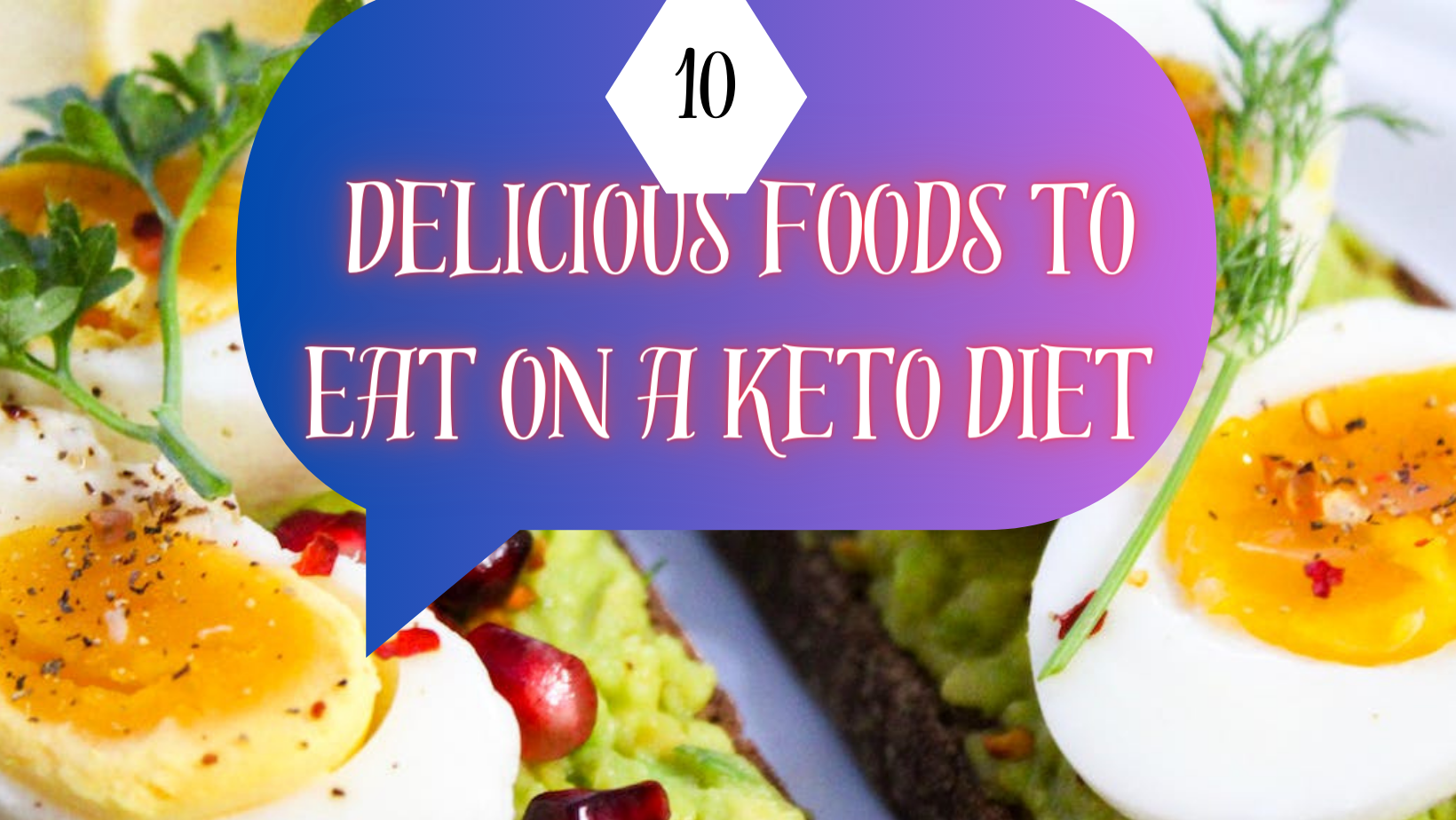 10 Delicious Foods to Eat on a Keto Diet