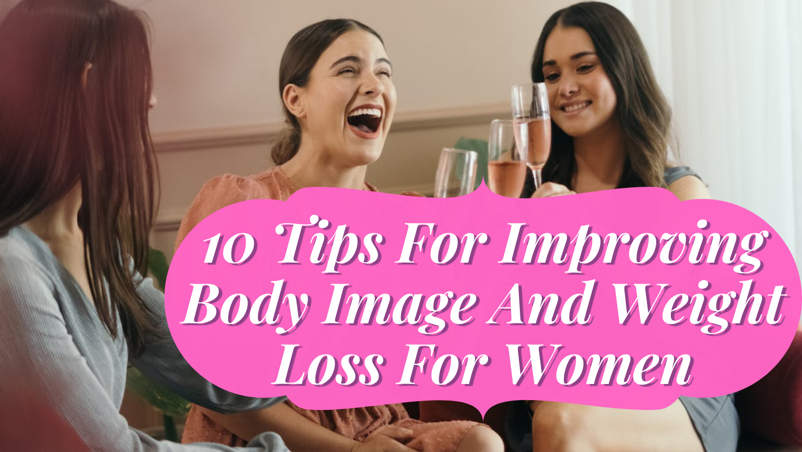 10 Tips for Improving Body Image and Weight Loss for Women