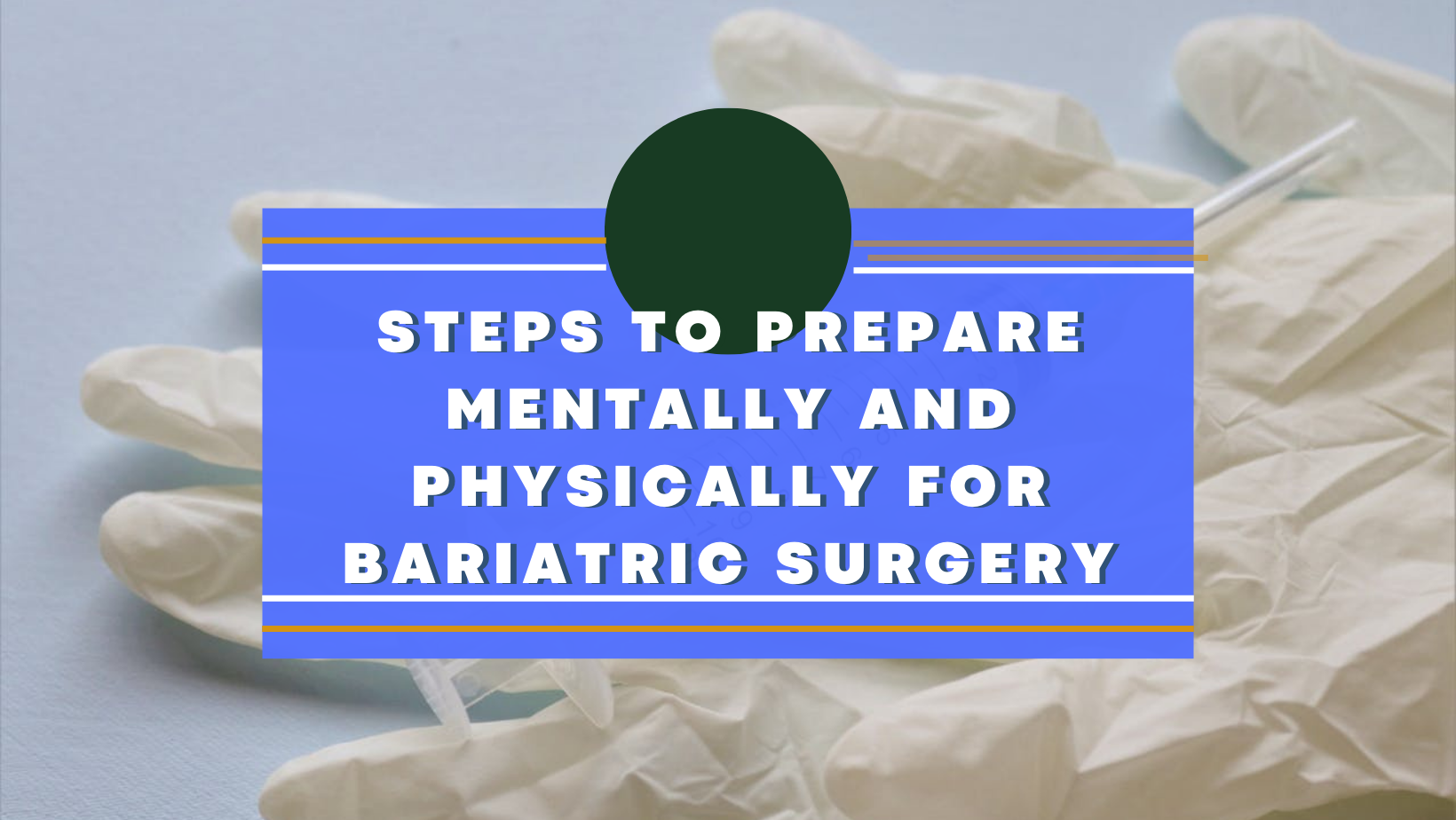 Steps to Prepare Mentally and Physically for Bariatric Surgery