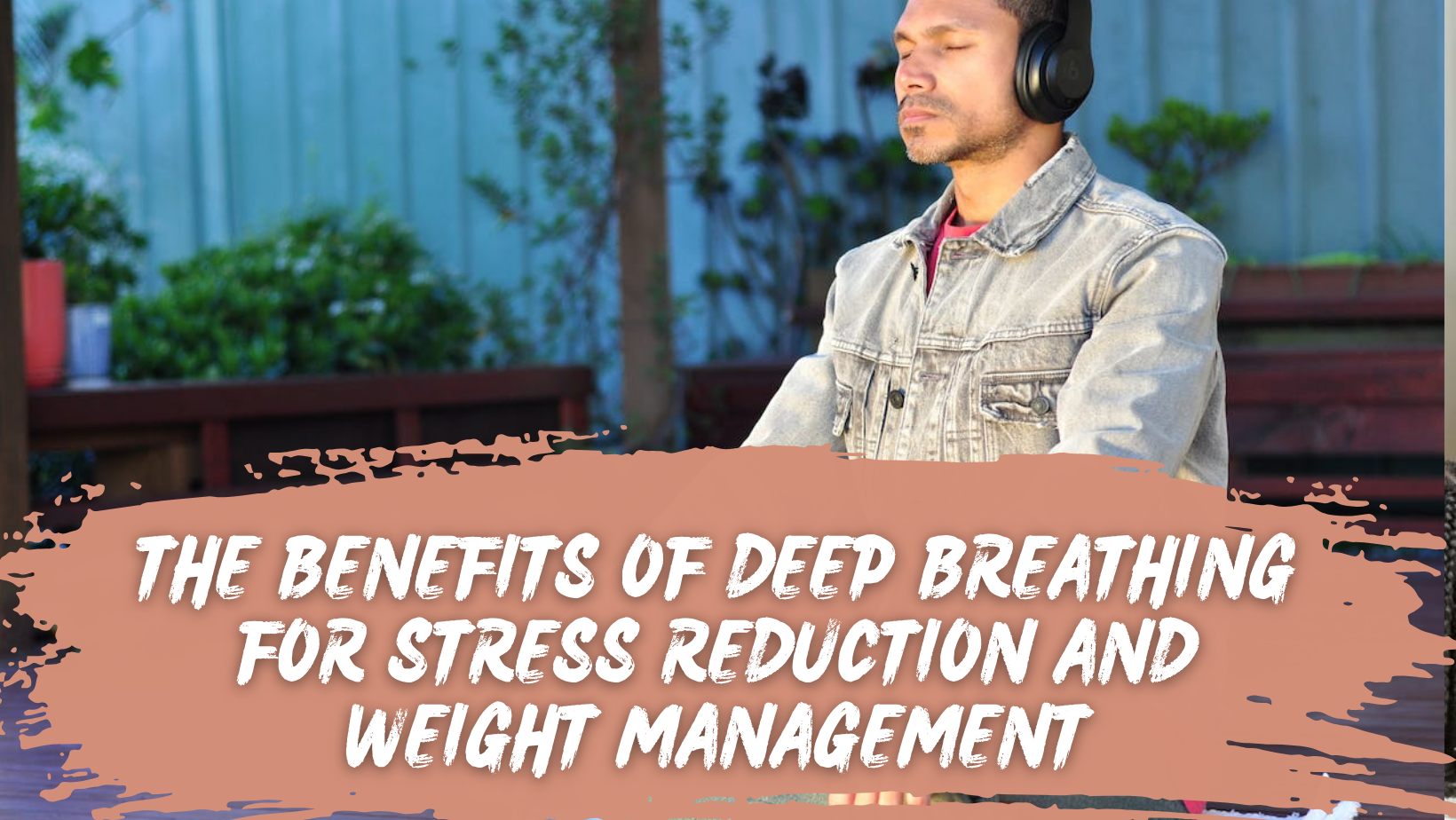 The Benefits of Deep Breathing for Stress Reduction and Weight Management