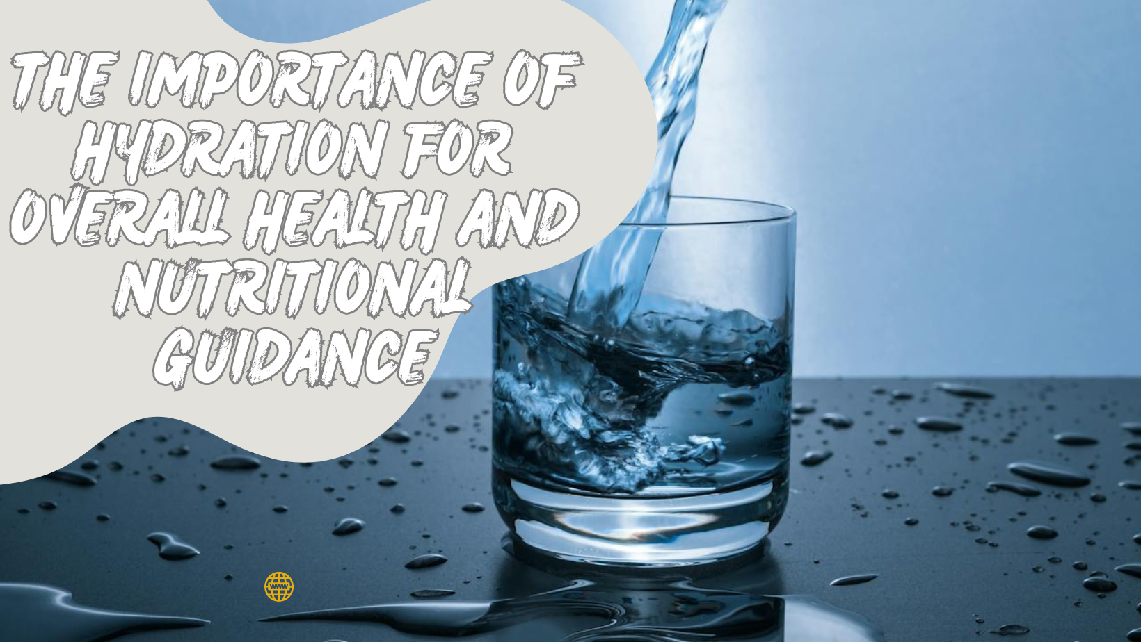 The Importance of Hydration for Overall Health and Nutritional Guidance