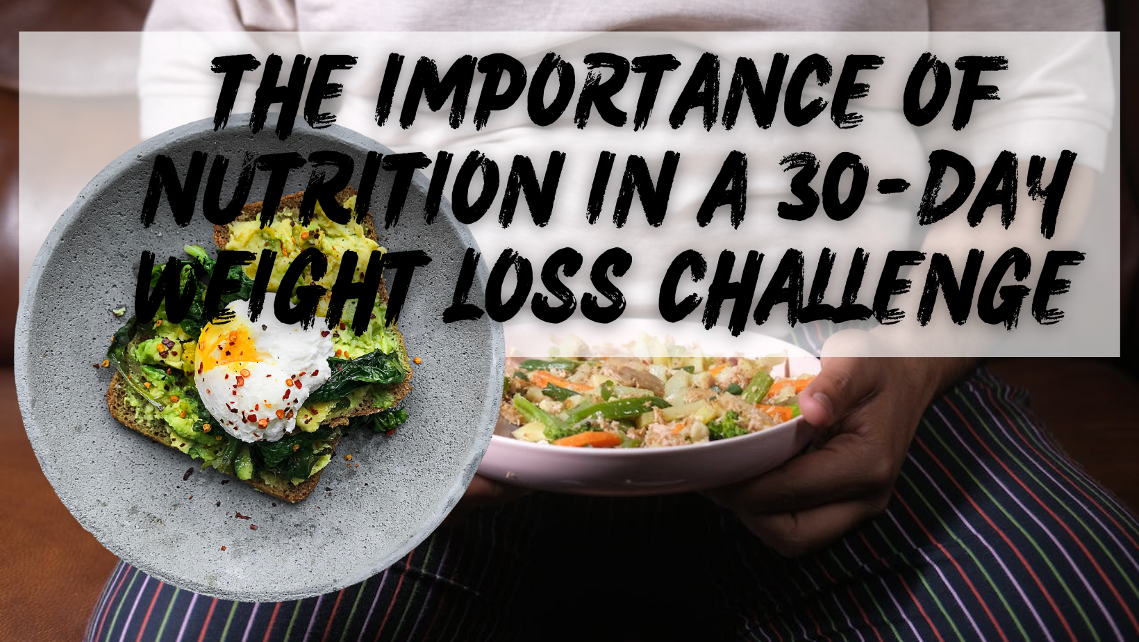 The Importance of Nutrition in a 30-Day Weight Loss Challenge