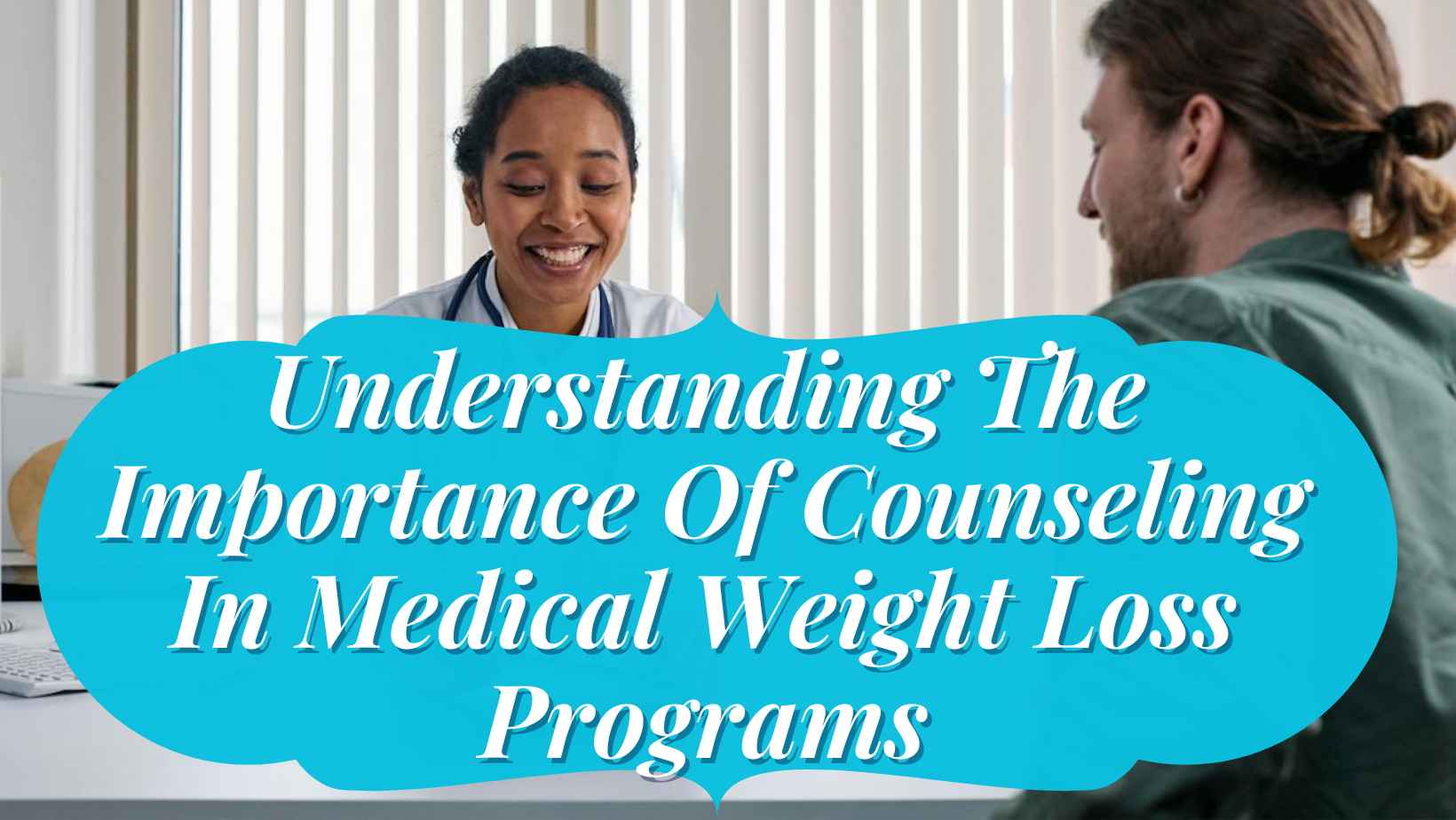 Understanding the Importance of Counseling in Medical Weight Loss Programs