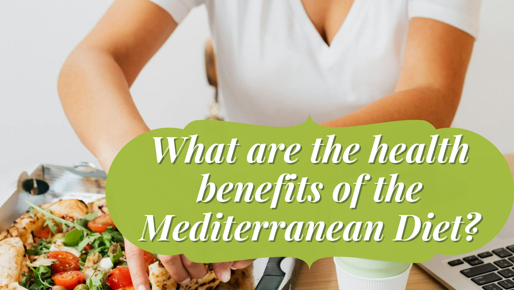 What are the health benefits of the Mediterranean Diet?