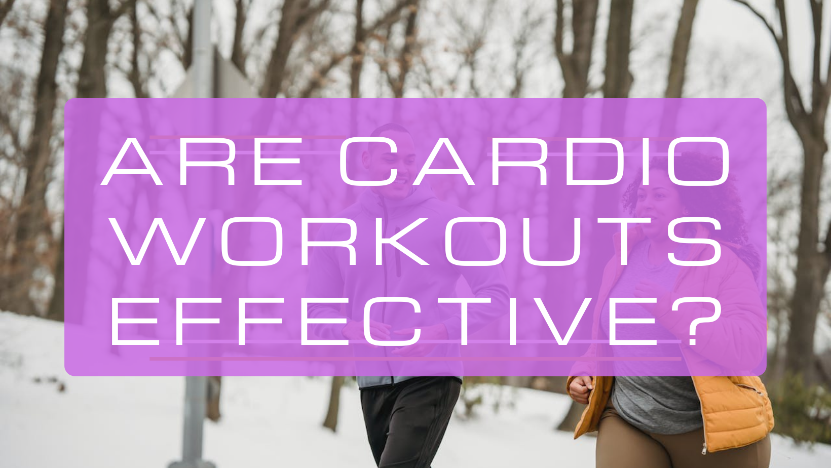 Are Cardio Workouts Effective?