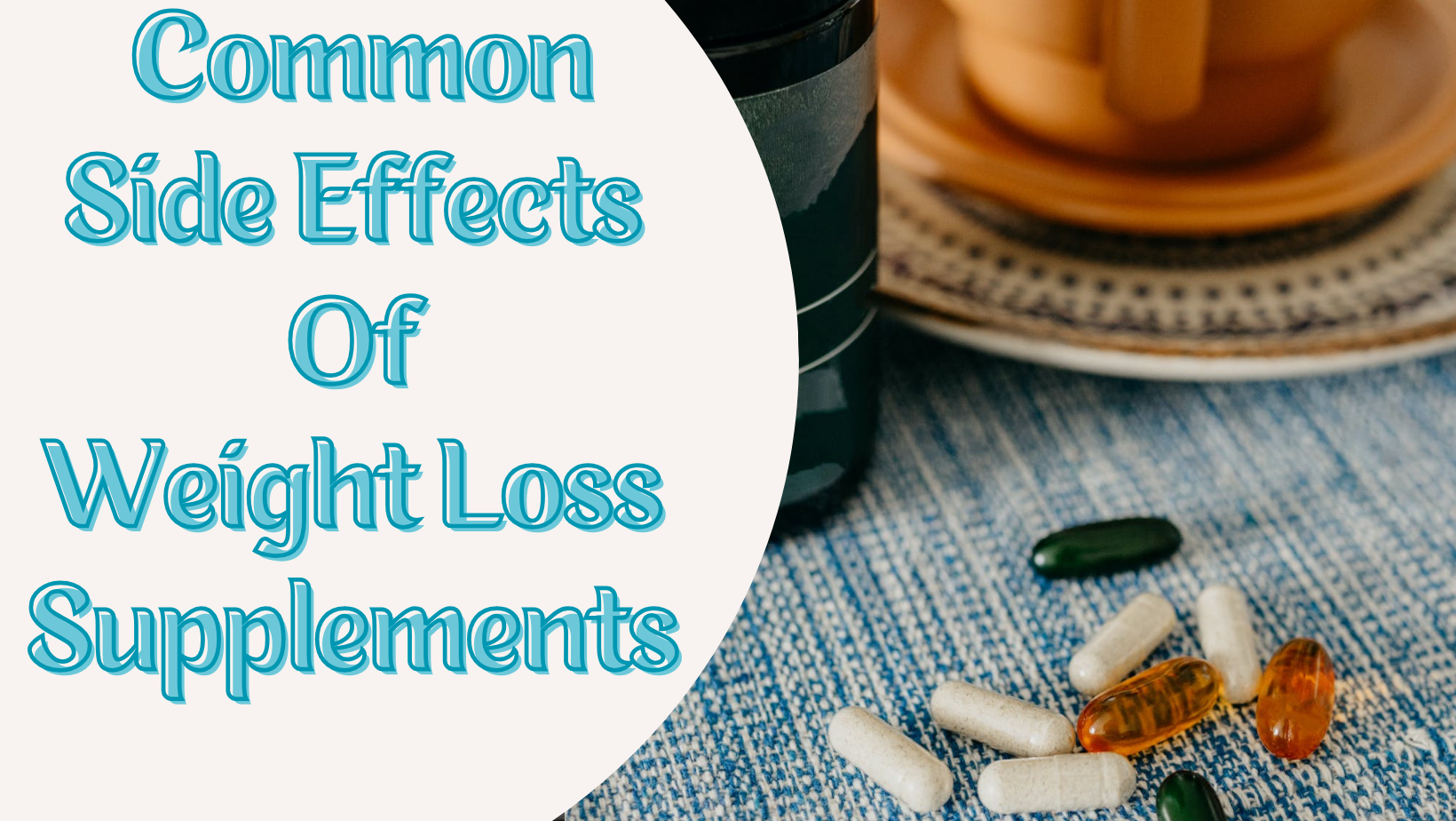 Common side effects of weight loss supplements