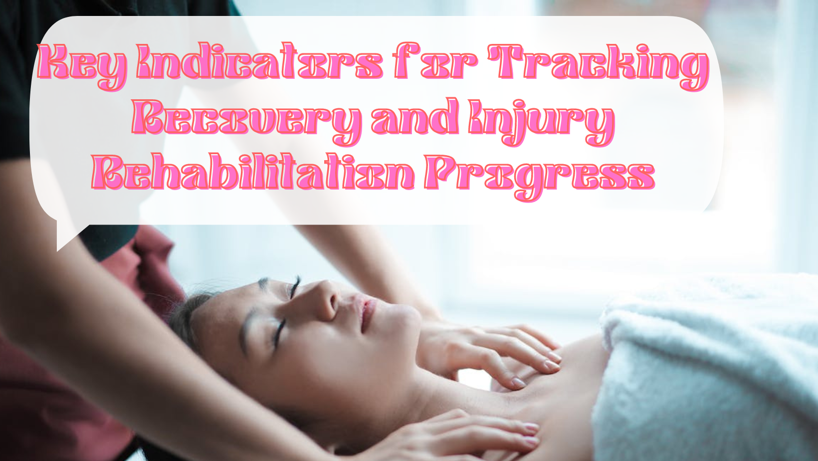 Key Indicators for Tracking Recovery and Injury Rehabilitation Progress