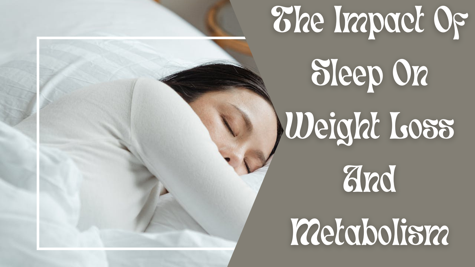 The Impact of Sleep on Weight Loss and Metabolism