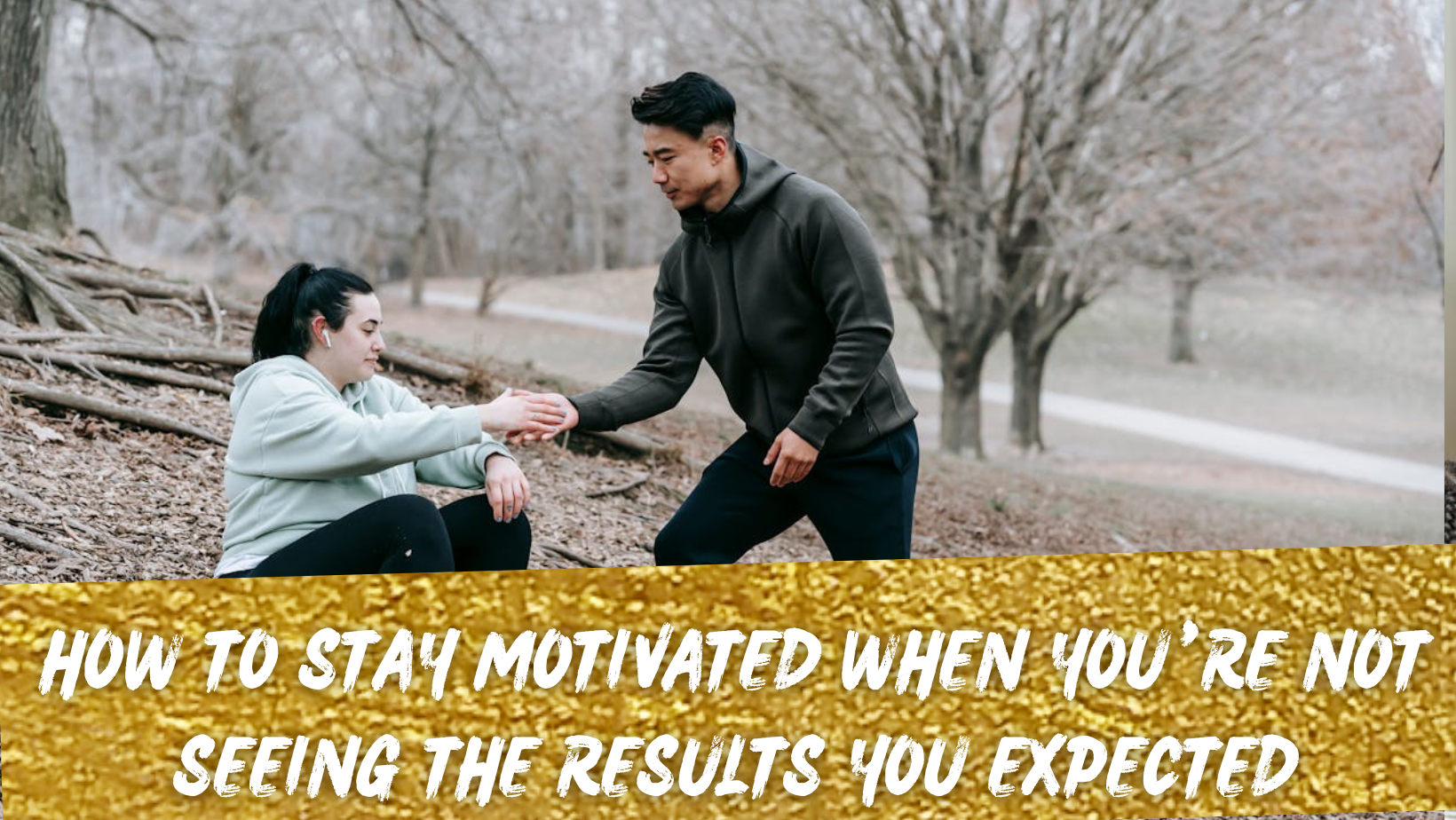 How to Stay Motivated When You’re Not Seeing the Results You Expected