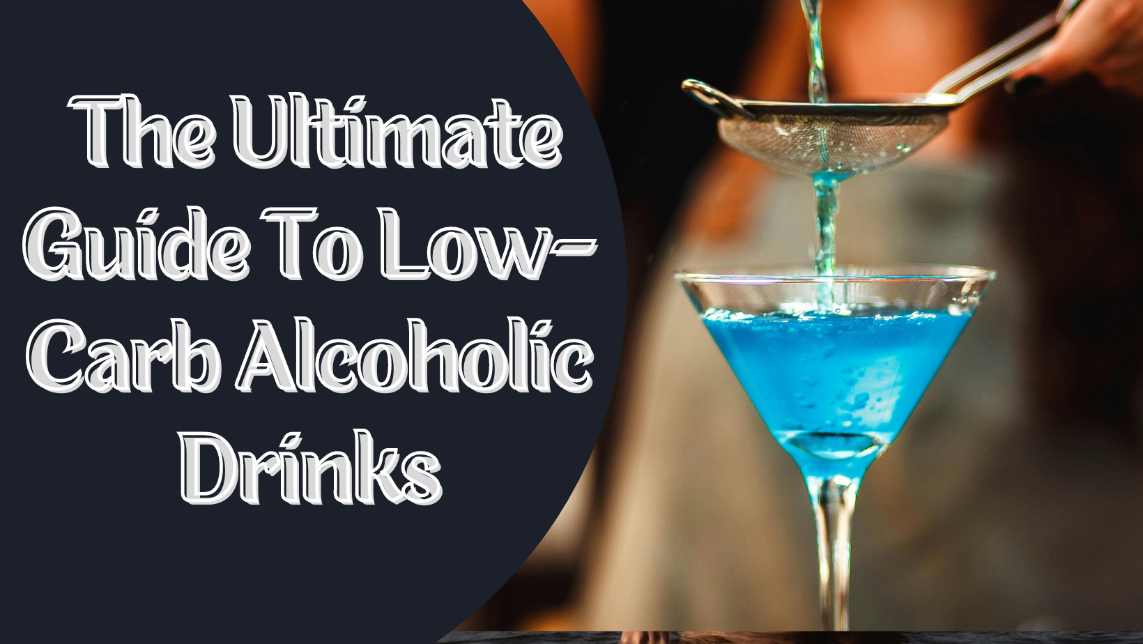 The Ultimate Guide to Low-Carb Alcoholic Drinks