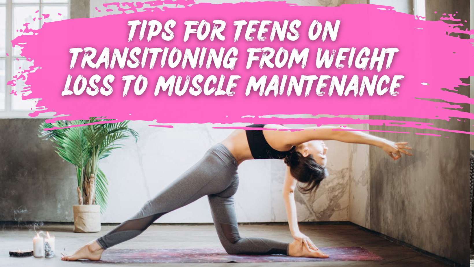 Tips for Teens on Transitioning from Weight Loss to Muscle Maintenance