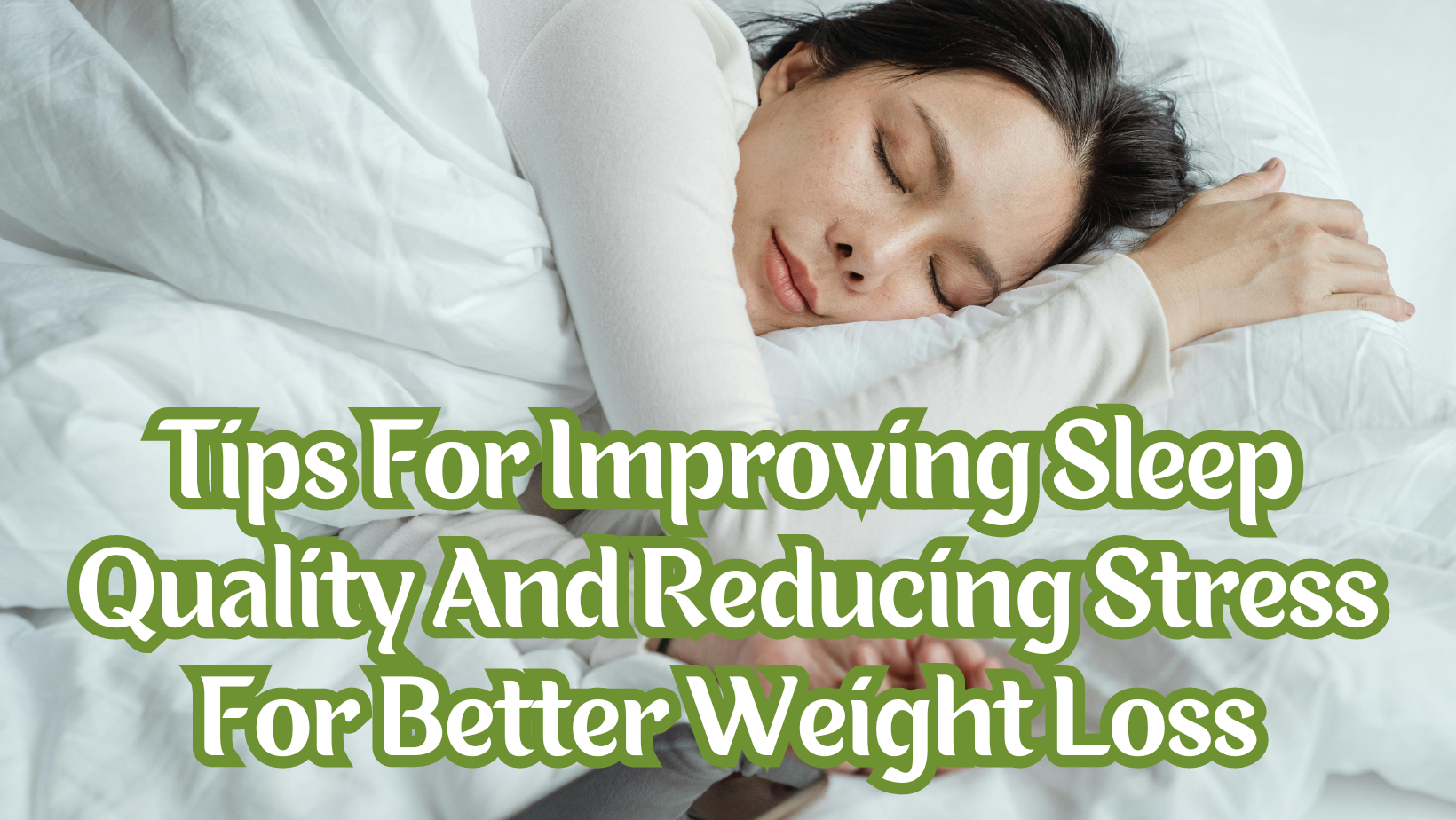 Tips for Improving Sleep Quality and Reducing Stress for Better Weight Loss