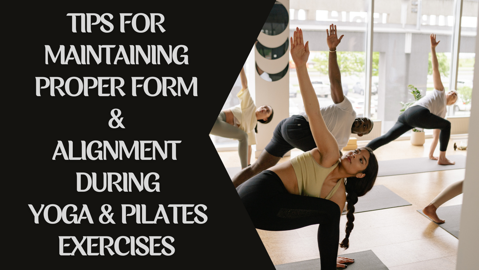 Tips for Maintaining Proper Form and Alignment During Yoga and Pilates Exercises