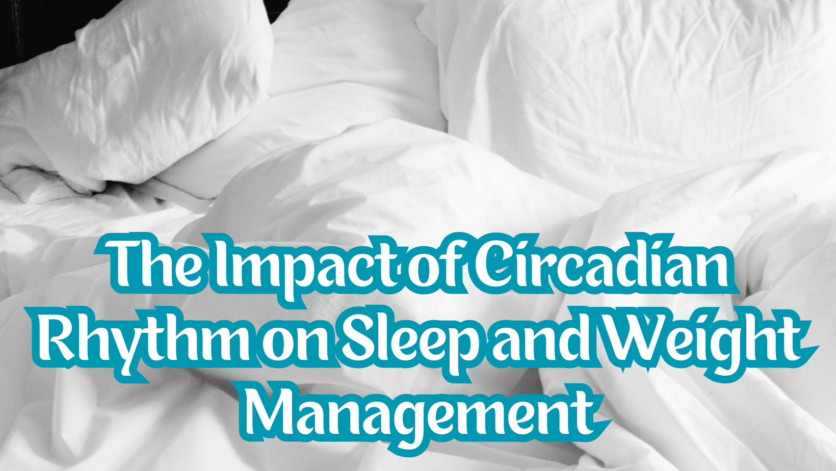 The Impact of Circadian Rhythm on Sleep and Weight Management