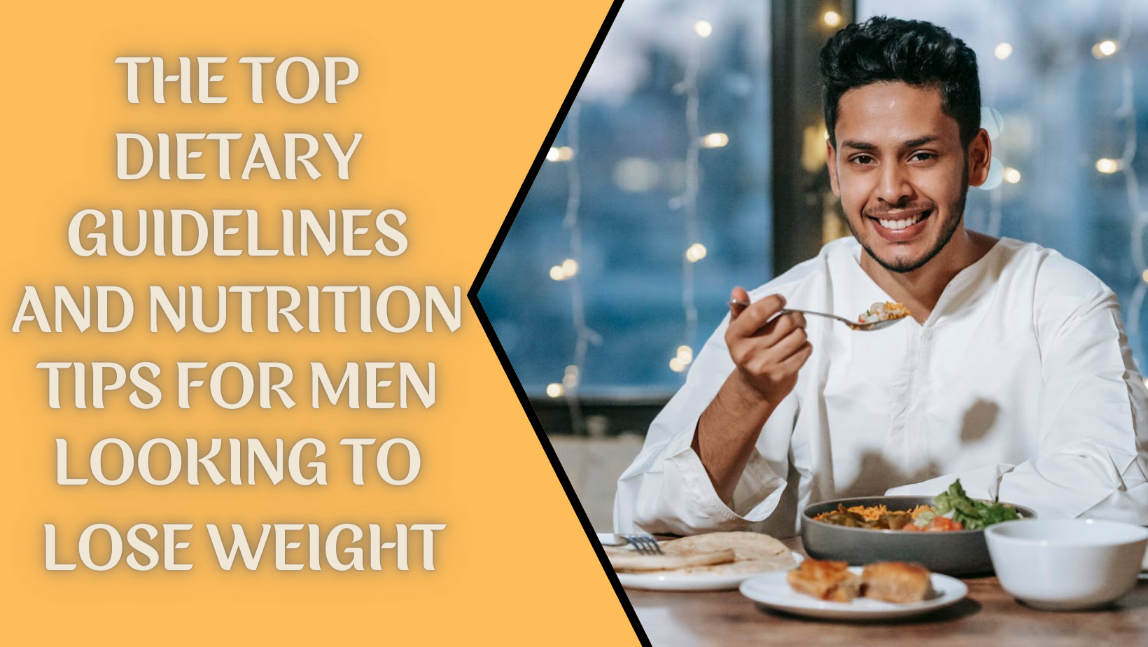 The Top Dietary Guidelines and Nutrition Tips for Men Looking to Lose Weight